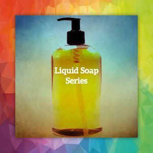 Liquid Soap Making Series 4 classes ONLINE optional: Thurs 7-9 pm 02/15, 02/22, 02/29/, 03/07